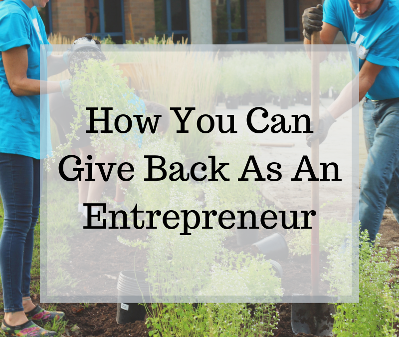 How You Can Give Back As An Entrepreneur