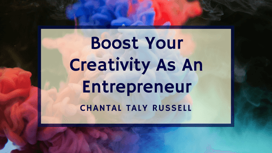 Boost Your Creativity As An Entrepreneur