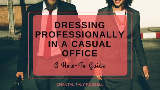 Taly Russell Dressing Professionally In A Casual Office - A How-To GUide
